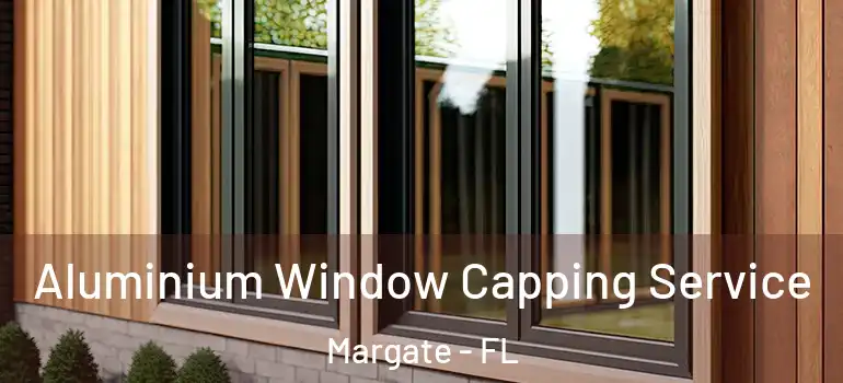  Aluminium Window Capping Service Margate - FL