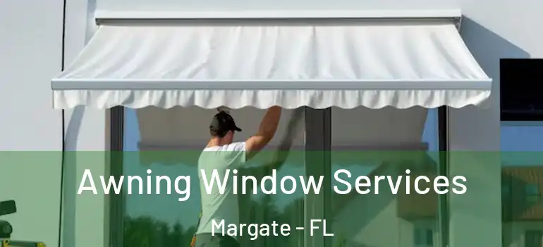  Awning Window Services Margate - FL