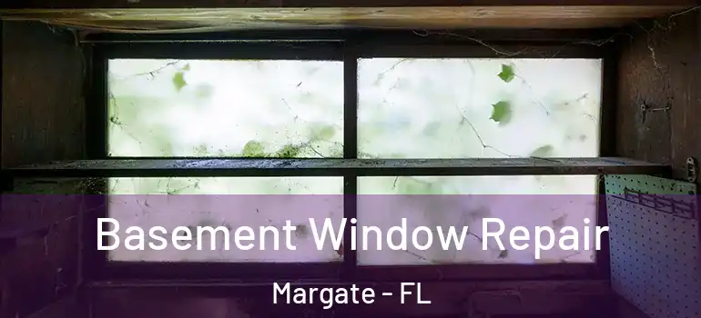  Basement Window Repair Margate - FL