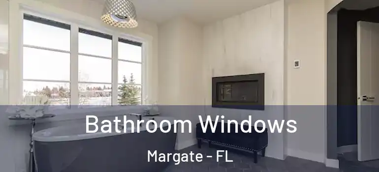  Bathroom Windows Margate - FL