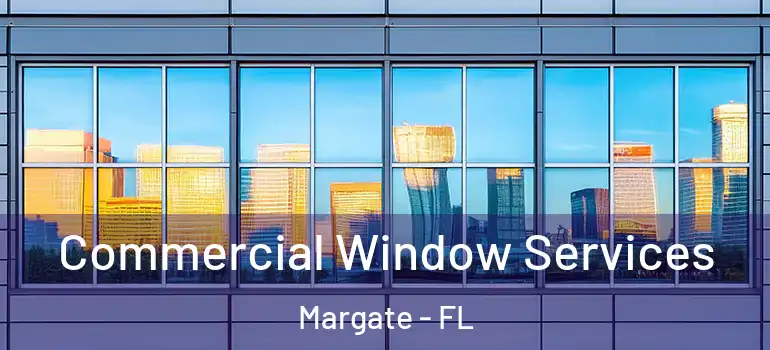  Commercial Window Services Margate - FL