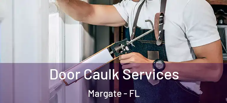 Door Caulk Services Margate - FL