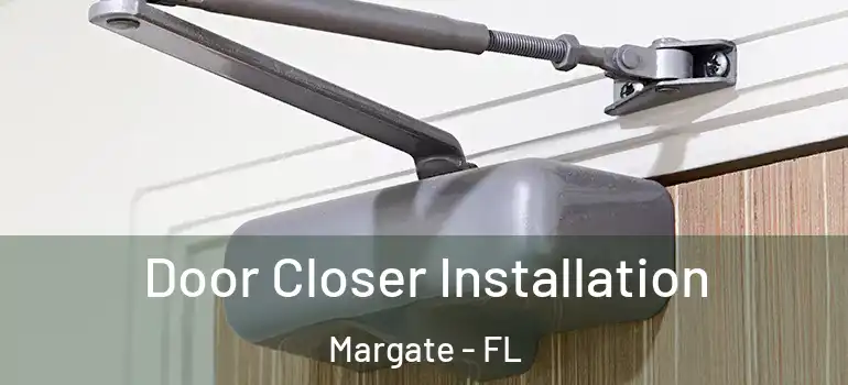  Door Closer Installation Margate - FL
