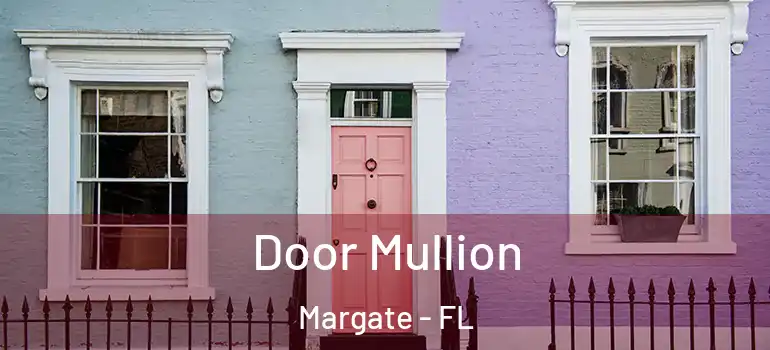  Door Mullion Margate - FL