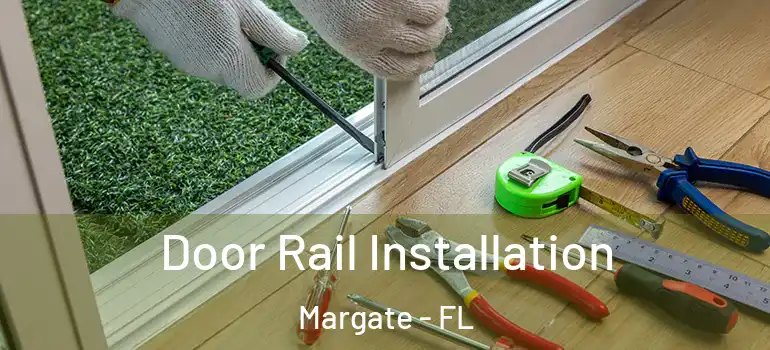  Door Rail Installation Margate - FL