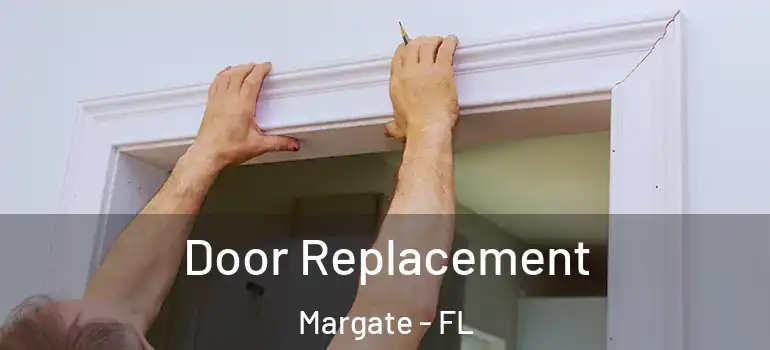  Door Replacement Margate - FL