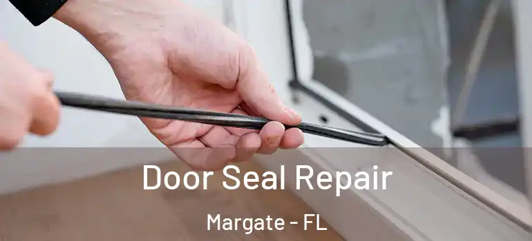  Door Seal Repair Margate - FL