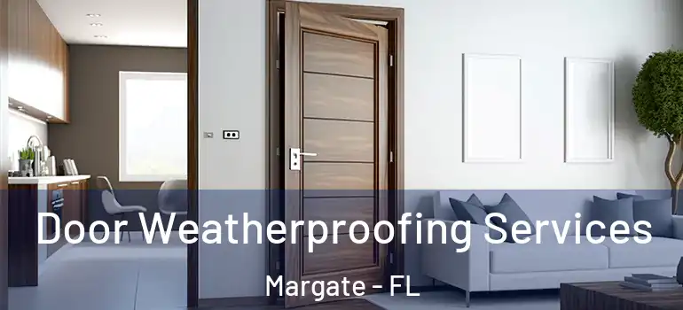  Door Weatherproofing Services Margate - FL