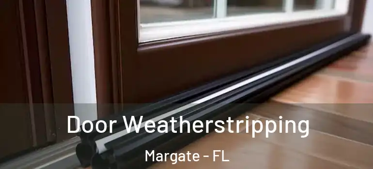  Door Weatherstripping Margate - FL