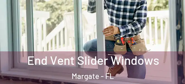  End Vent Slider Windows Margate - FL