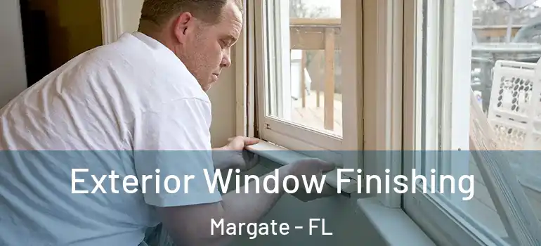  Exterior Window Finishing Margate - FL