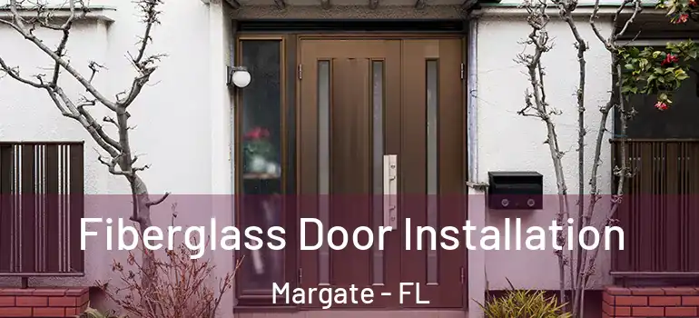  Fiberglass Door Installation Margate - FL