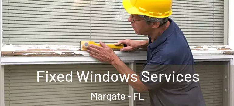  Fixed Windows Services Margate - FL