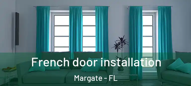  French door installation Margate - FL