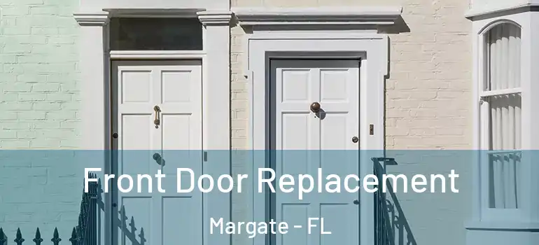  Front Door Replacement Margate - FL