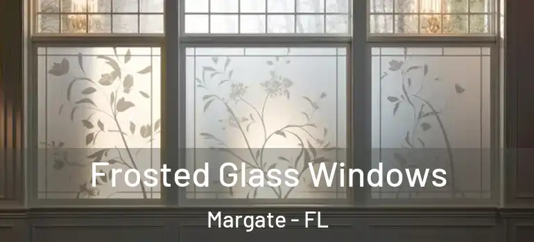  Frosted Glass Windows Margate - FL