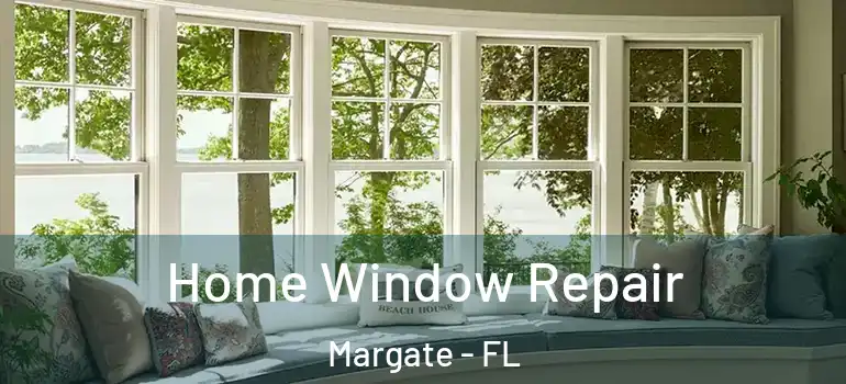  Home Window Repair Margate - FL