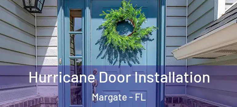  Hurricane Door Installation Margate - FL