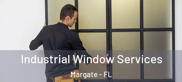  Industrial Window Services Margate - FL