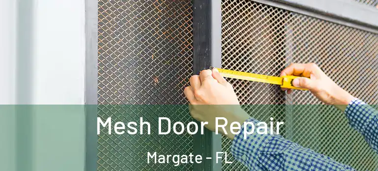  Mesh Door Repair Margate - FL