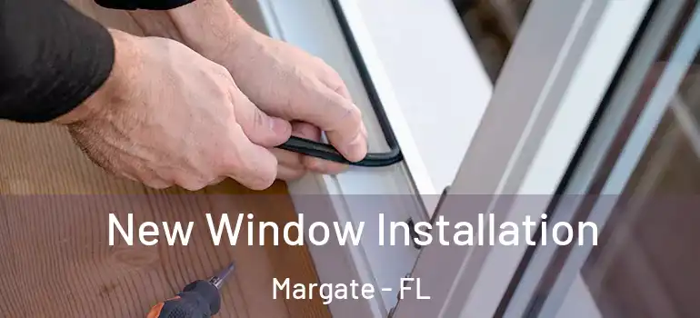  New Window Installation Margate - FL