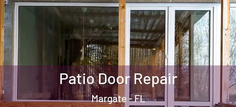  Patio Door Repair Margate - FL