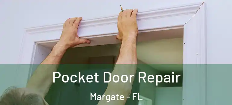 Pocket Door Repair Margate - FL