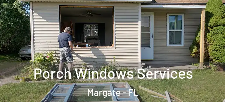  Porch Windows Services Margate - FL