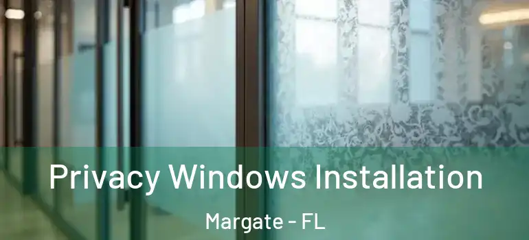  Privacy Windows Installation Margate - FL