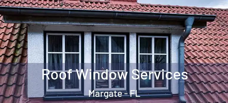  Roof Window Services Margate - FL