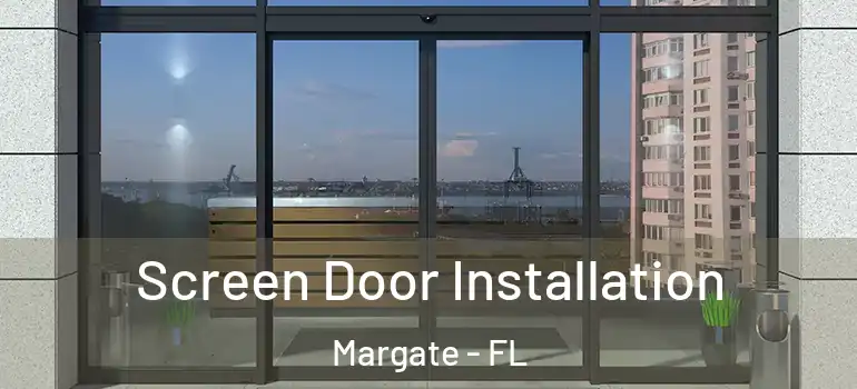  Screen Door Installation Margate - FL