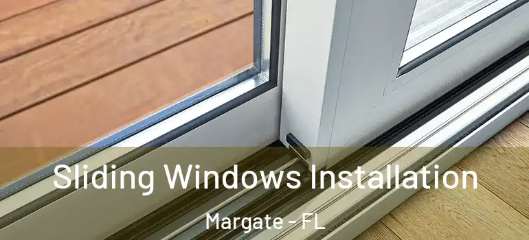  Sliding Windows Installation Margate - FL