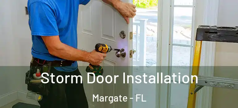  Storm Door Installation Margate - FL