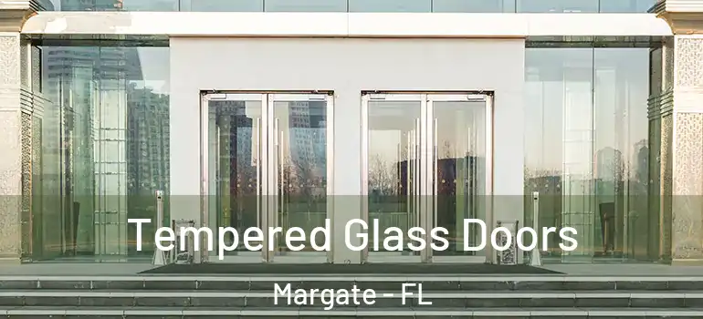  Tempered Glass Doors Margate - FL