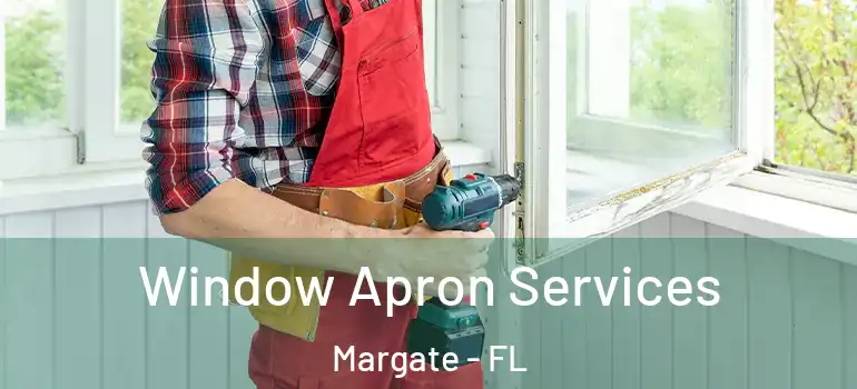  Window Apron Services Margate - FL