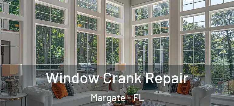  Window Crank Repair Margate - FL