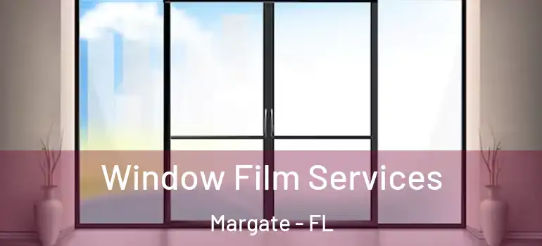  Window Film Services Margate - FL