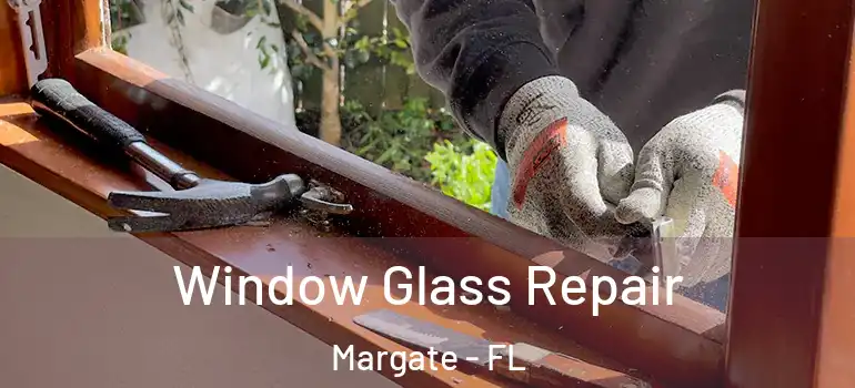  Window Glass Repair Margate - FL
