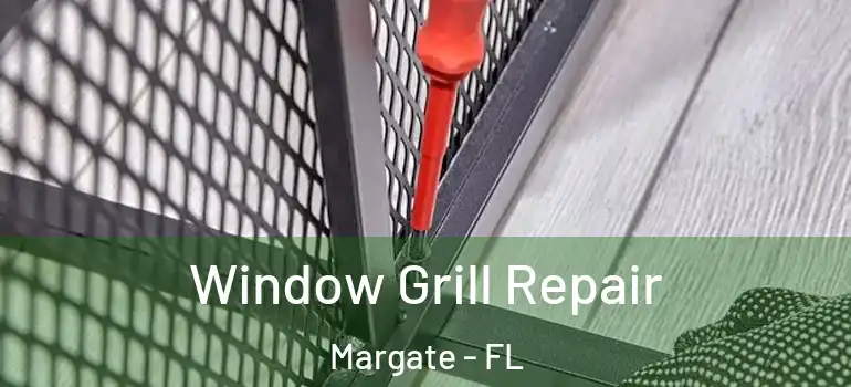  Window Grill Repair Margate - FL