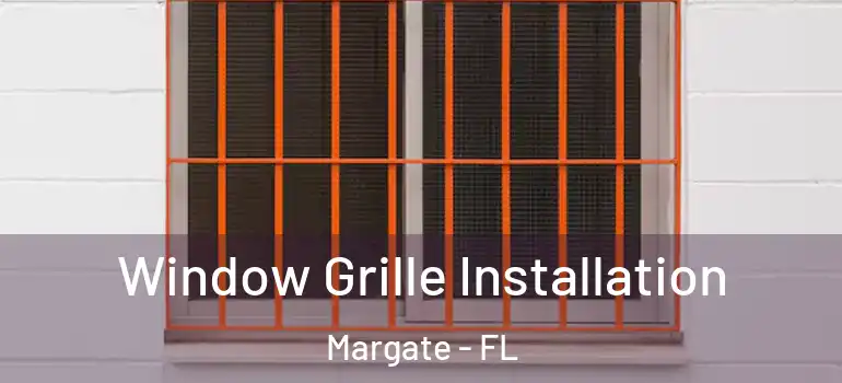  Window Grille Installation Margate - FL