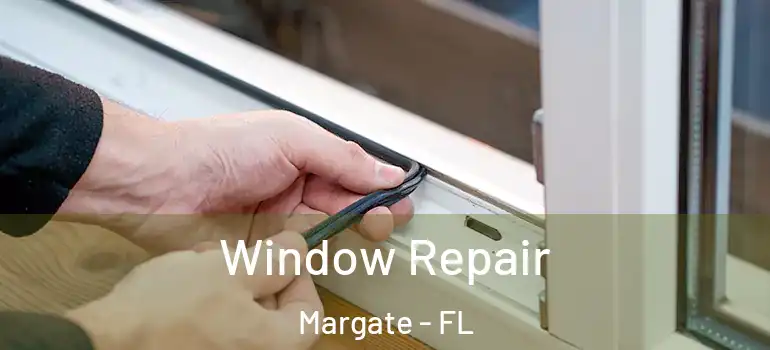  Window Repair Margate - FL