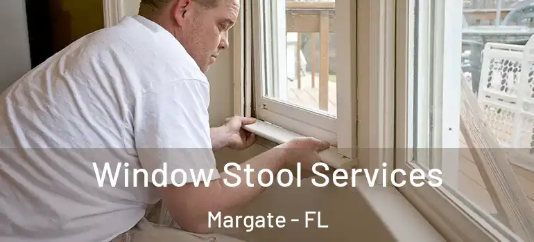  Window Stool Services Margate - FL
