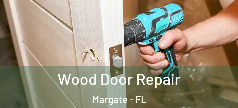  Wood Door Repair Margate - FL